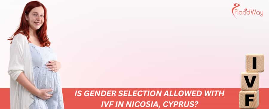 Is gender selection allowed with IVF in Nicosia, Cyprus?