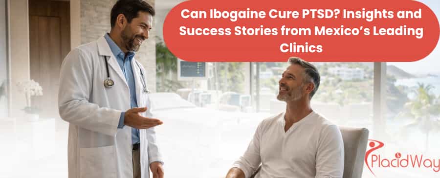 Ibogaine Treatment in Mexico