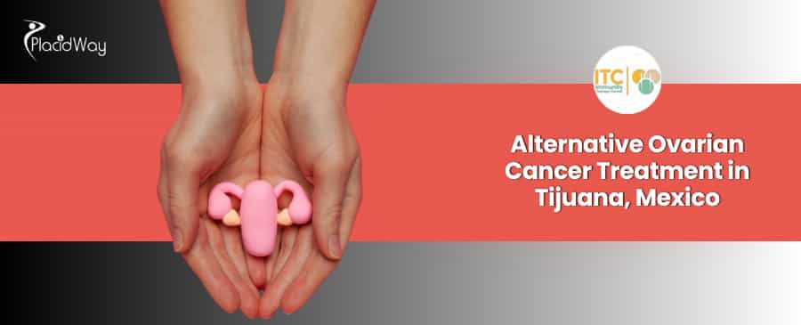 Paquete de tratamiento alternativo para el cáncer de ovario en Tijuana, México, ofrecido por ITC.