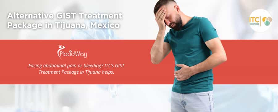 Paquete de tratamiento alternativo para tumores del estroma gastrointestinal (GIST) en Tijuana, México, por ITC.