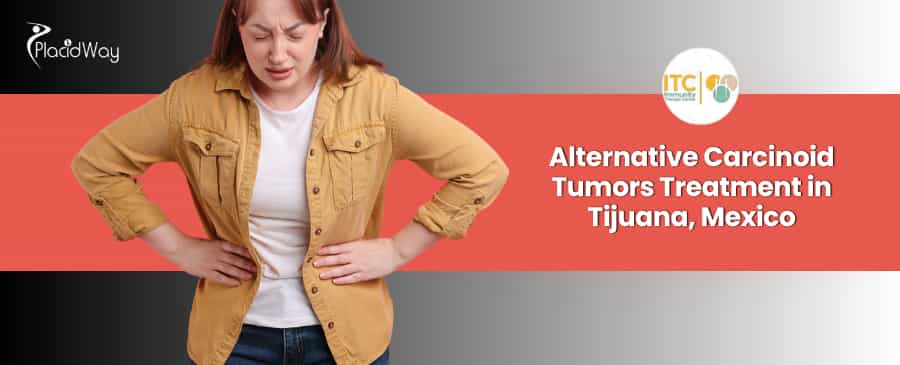 Paquete de tratamiento alternativo para tumores carcinoides en Tijuana, México, por ITC