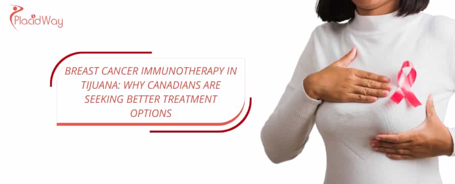 Breast Cancer Immunotherapy in Tijuana