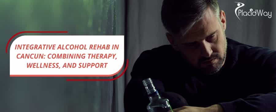 Integrative Alcohol Rehab in Cancun