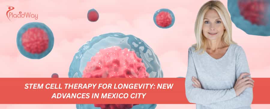 Stem Cell Therapy for Longevity: New Advances in Mexico City