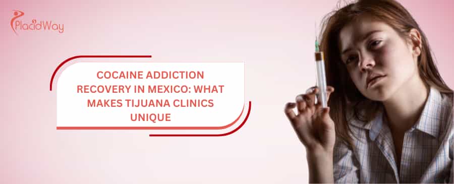 Cocaine Addiction Recovery in Mexico