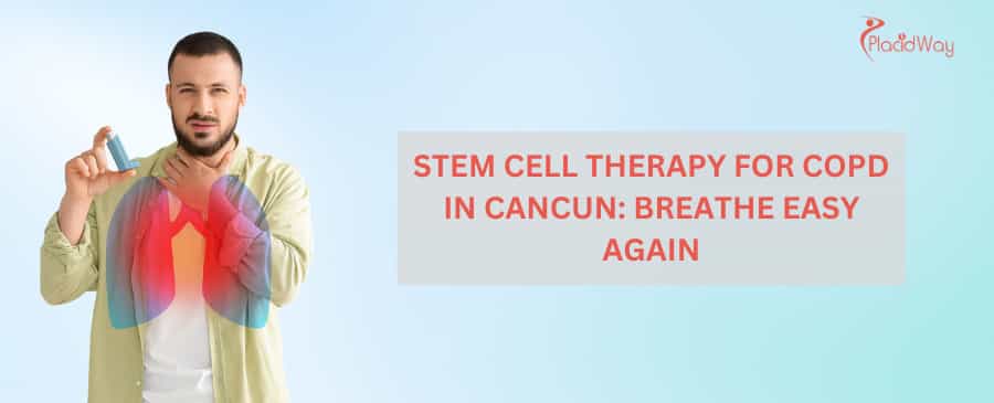 Stem Cell Therapy for COPD in Cancun