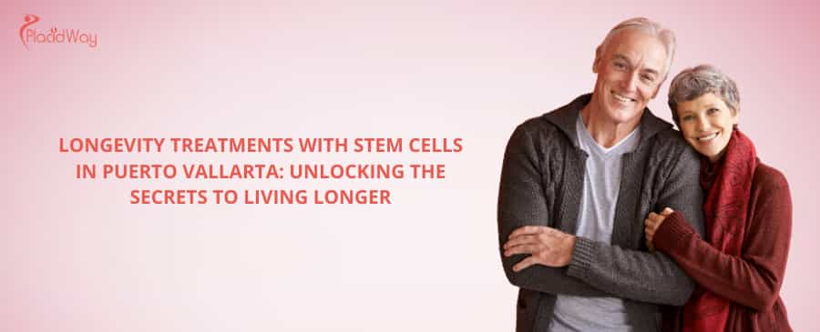 Longevity Treatments with Stem Cells in Puerto Vallarta
