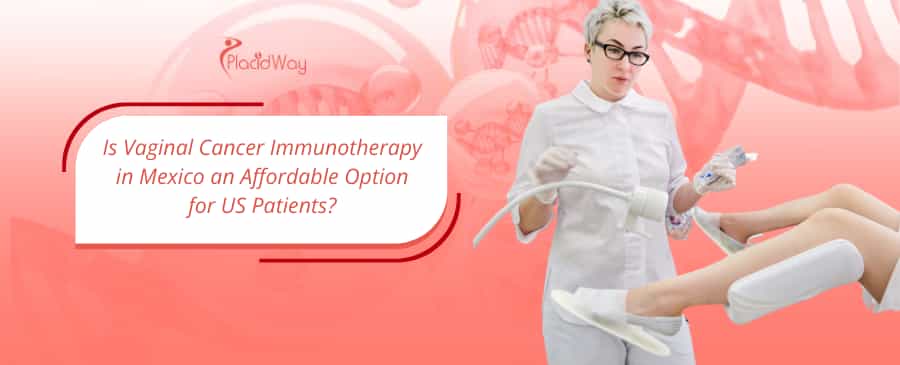 Vaginal Cancer Immunotherapy in Mexico