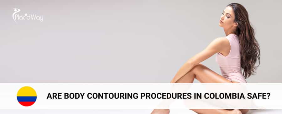 Are body contouring procedures in Colombia safe?
