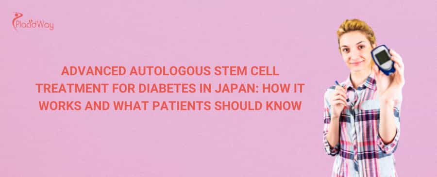 Advanced Autologous Stem Cell Treatment for Diabetes in Japan