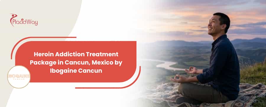 Heroin Addiction Treatment in Cancun Mexico by Ibogaine Cancun