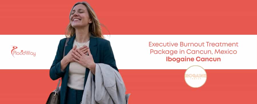 Executive Burnout Treatment in Cancun Mexico at Ibogaine Cancun