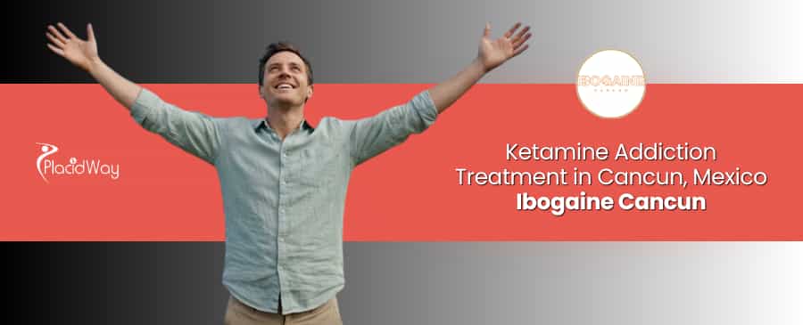 Tratamiento de la adicción a la ketamina en Ibogaine Cancún, México