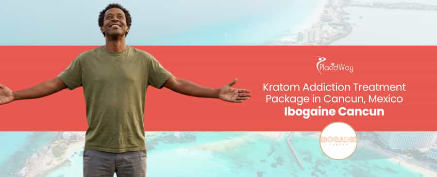 Tratamiento de la adicción al kratom con ibogaína en Cancún, México
