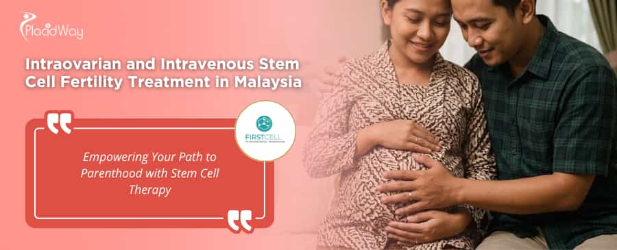 Stem Cell Fertility Treatment in Kuala Lumpur Malaysia at FirstCell
