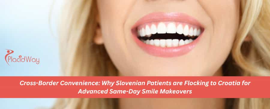 Cross-Border Convenience: Why Slovenian Patients are Flocking to Croatia for Advanced Same-Day Smile Makeovers