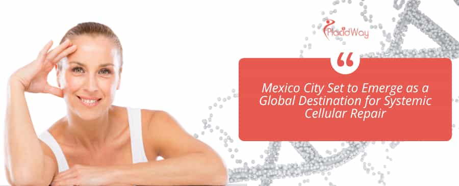 Mexico City Set to Emerge as a Global Destination for Systemic Cellular Repair