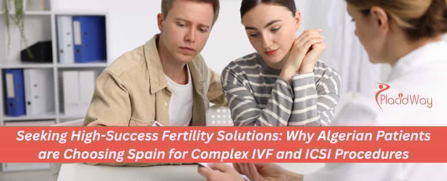 Seeking High-Success Fertility Solutions: Why Algerian Patients are Choosing Spain for Complex IVF and ICSI Procedures