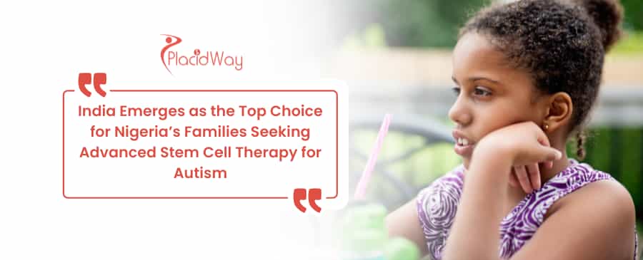 India Emerges as the Top Choice for Nigeria’s Families Seeking Advanced Stem Cell Therapy for Autism