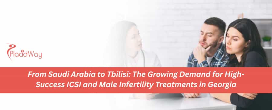 From Saudi Arabia to Tbilisi: The Growing Demand for High-Success ICSI and Male Infertility Treatments in Georgia