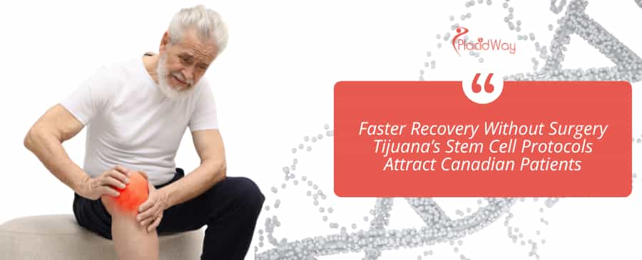 Faster Recovery Without Surgery Tijuana’s Stem Cell Protocols Attract Canadian Patients