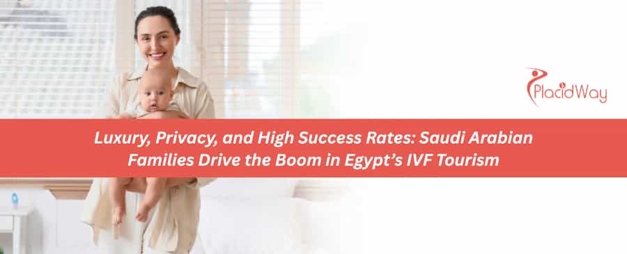 Luxury, Privacy, and High Success Rates: Saudi Arabian Families Drive the Boom in Egypt’s IVF Tourism
