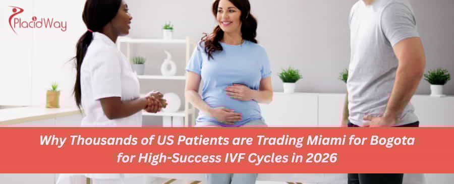 Why Thousands of US Patients are Trading Miami for Bogota for High-Success IVF Cycles in 2026