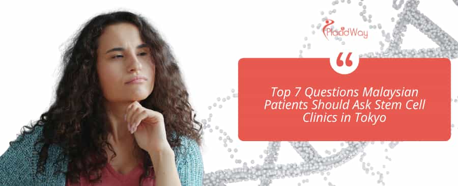 Top 7 Questions Malaysian Patients Should Ask Stem Cell Clinics in Tokyo