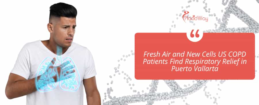 Fresh Air and New Cells US COPD Patients Find Respiratory Relief in Puerto Vallarta