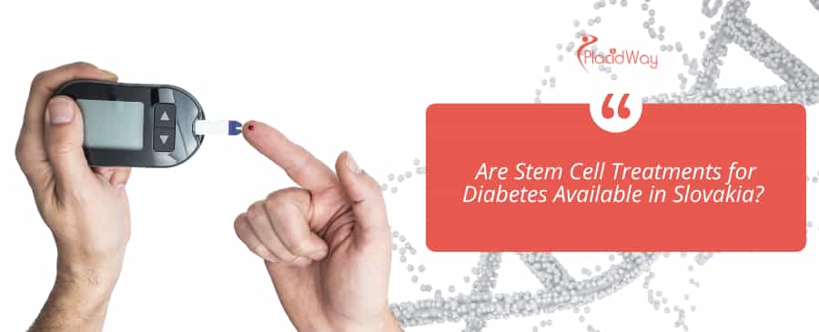 Are Stem Cell Treatments for Diabetes Available in Slovakia? 