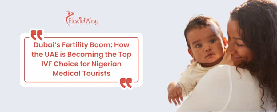 Dubai’s Fertility Boom: How the UAE is Becoming the Top IVF Choice for Nigerian Medical Tourists