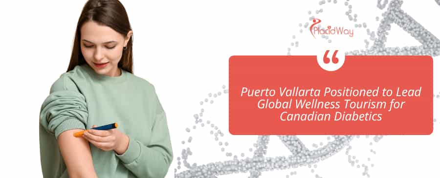 Puerto Vallarta Positioned to Lead Global Wellness Tourism for Canadian Diabetics
