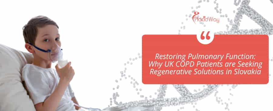 Restoring Pulmonary Function: Why UK COPD Patients are Seeking Regenerative Solutions in Slovakia
