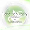 Bariatric Surgery: Restriction VS. Malabsorption
