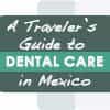 A-Traveler-Guide-to-Dental-Care-in-Mexico