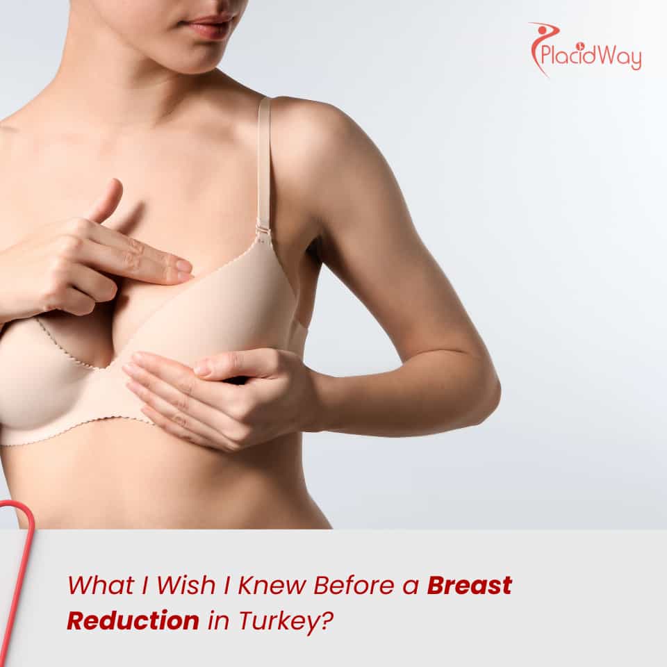 What I Wish I Knew Before a Breast Reduction in Turkey?
