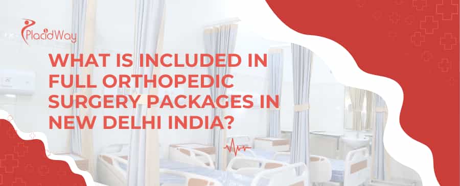 What is included in full orthopedic surgery packages in New Delhi India?