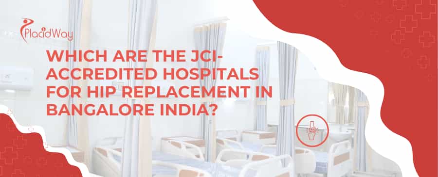 Which are the JCI-accredited hospitals for hip replacement in Bangalore India?