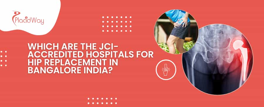Which Are The JCI-Accredited Hospitals For Hip Replacement In Bangalore India?
