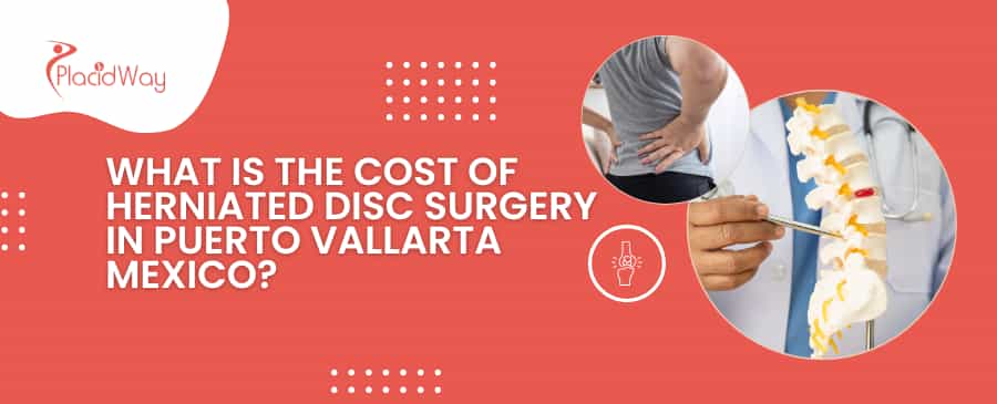 What Is The Cost Of Herniated Disc Surgery In Puerto Vallarta Mexico?