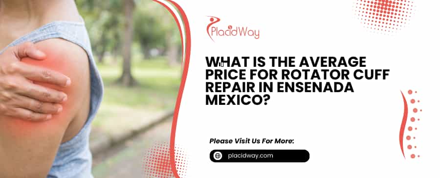 What Is The Average Price For Rotator Cuff Repair In Ensenada Mexico?