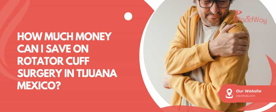 How Much Money Can I Save On Rotator Cuff Surgery In Tijuana Mexico?