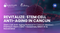 Stem Cell Anti-Aging Protocol in Cancun Mexico | Premium Stem Cells + Exosomes, NAD+ IV & Resveratrol