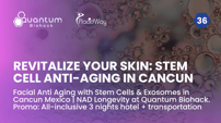 Facial Anti Aging with Stem Cells & Exosomes in Cancun Mexico | NAD Longevity at Quantum Biohack. Promo: All-inclusive 3 nights hotel + transportation 