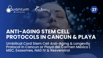 Umbilical Cord Stem Cell Anti-Aging & Longevity Protocol in Cancun or Playa del Carmen Mexico | MSC, Exosomes, NAD IV & Resveratrol