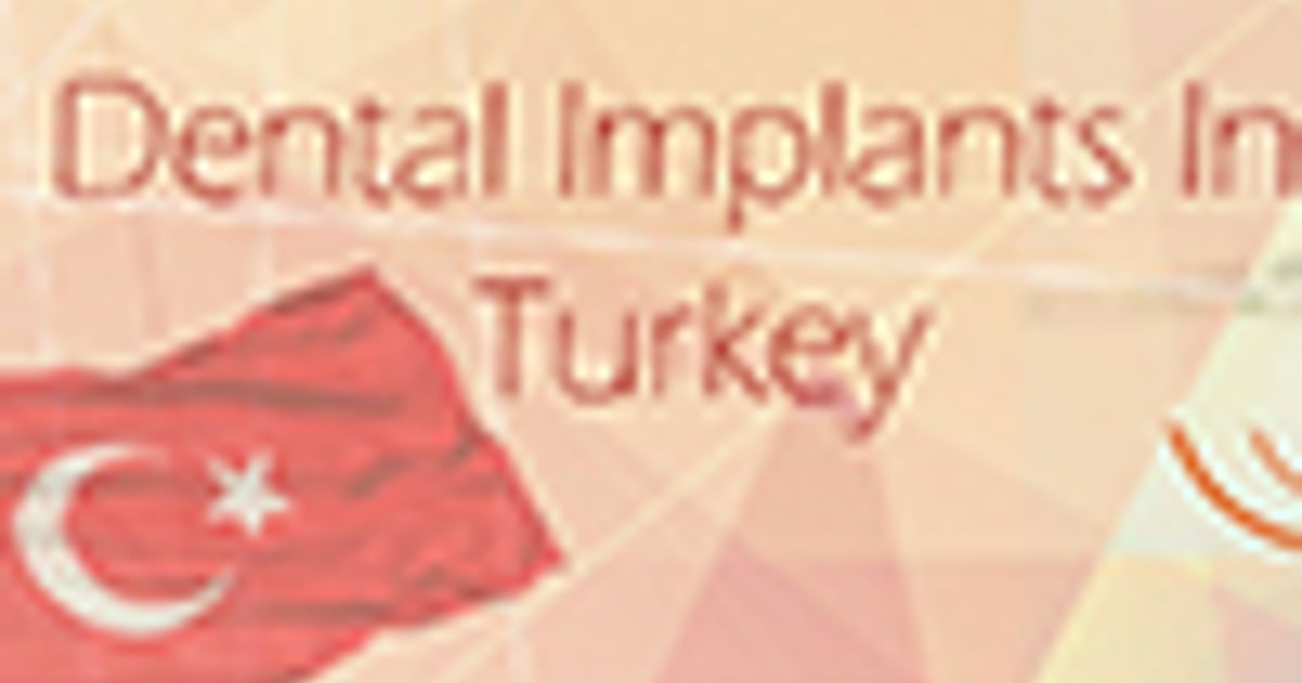 Is It Safe to Have Dental Implants in Turkey?