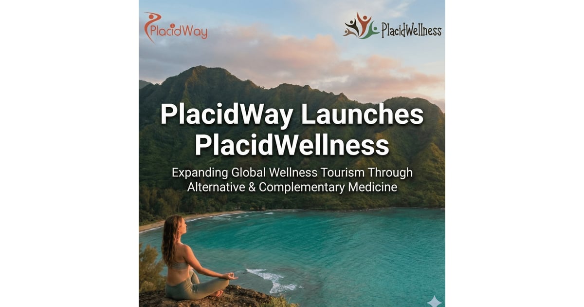 PlacidWay Launches PlacidWellness, Expanding Global Wellness Tourism Through Alternative and Complementary Medicine 