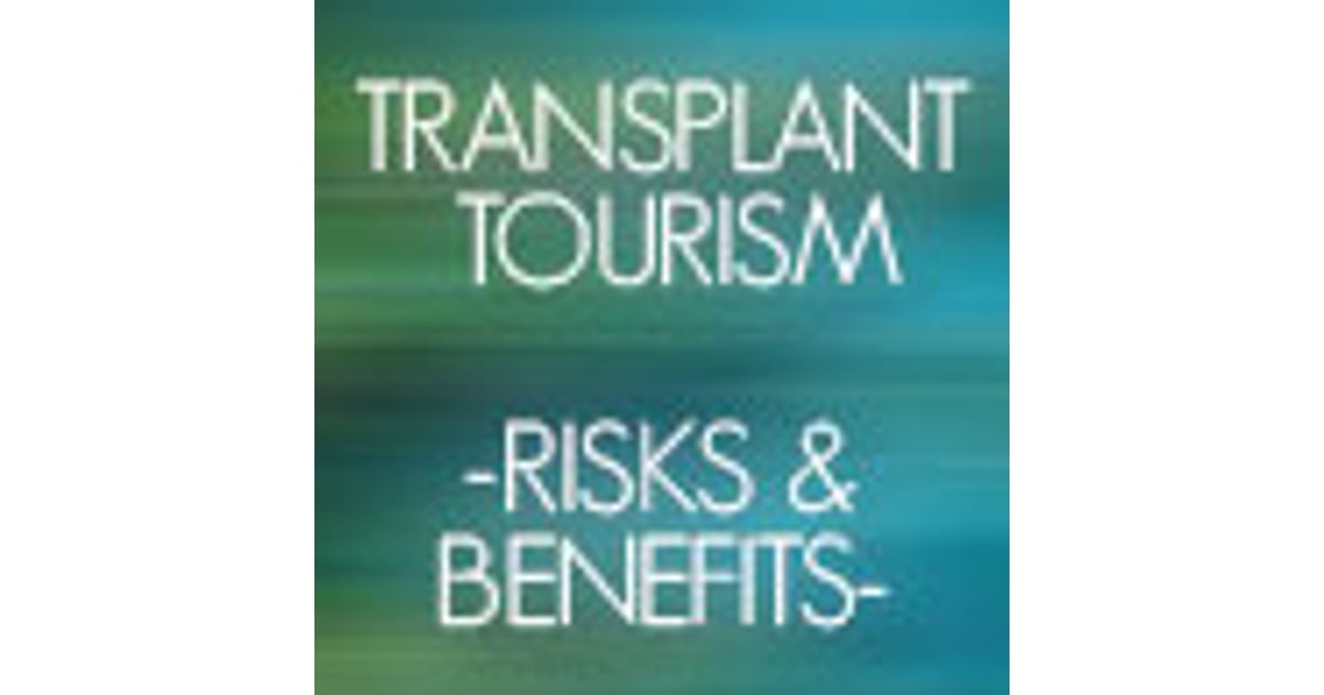 Transplant Tourism - Risks and Benefits