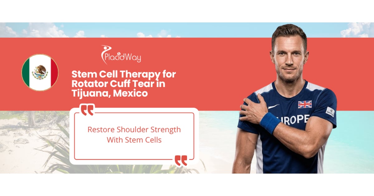 Stem Cell Therapy for Rotator Cuff Tear in Tijuana