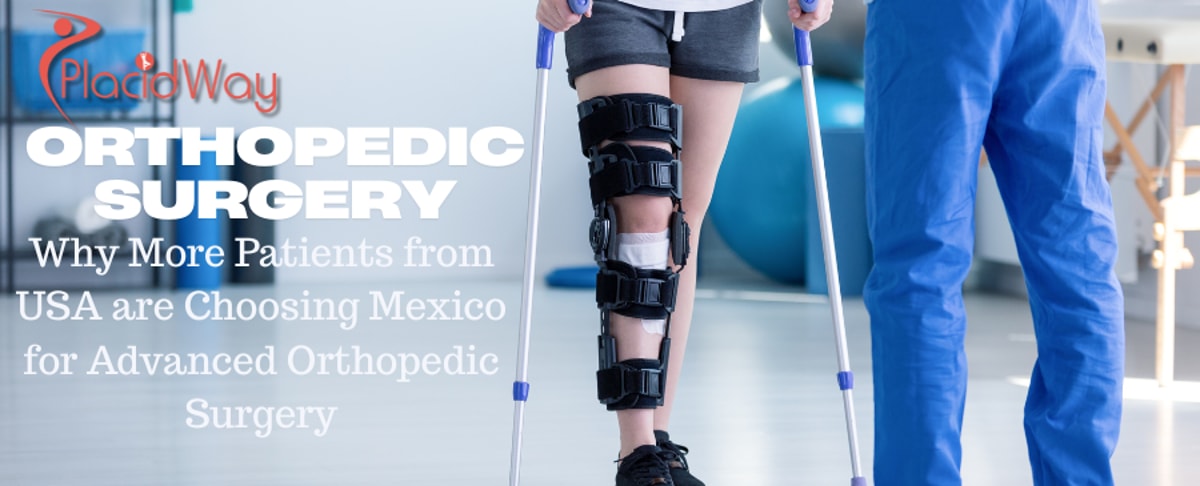 Why More Patients from USA are Choosing Mexico for Advanced Orthopedic Surgery